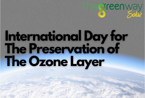 International Day for The Preservation of The Ozone Layer | Preserving the Earths Ozone Layer | The Green Way Solar