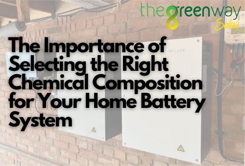 Right Chemical Composition for Your Home Battery System