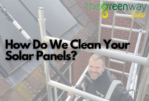 How Do We Clean Your Solar Panels? | The Green Way Solar