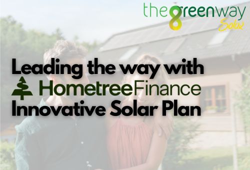 Leading the Way with Hometree Finance’s Innovative Solar Plan | The Green Way Solar