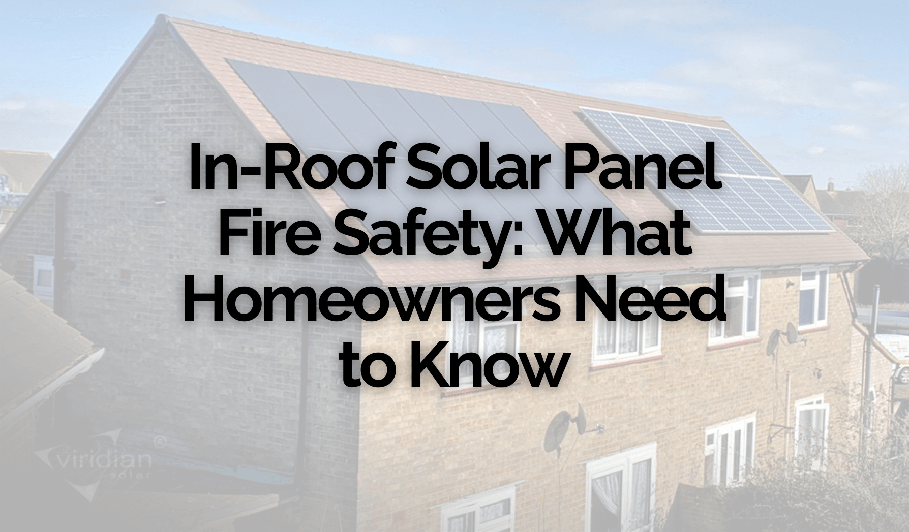 In-Roof Solar Panel Fire Safety: What Homeowners Need to Know